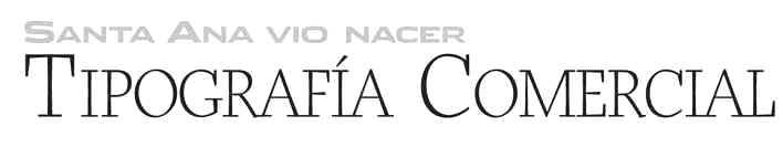 Santa Ana vió nacer: Tipografía Comercial